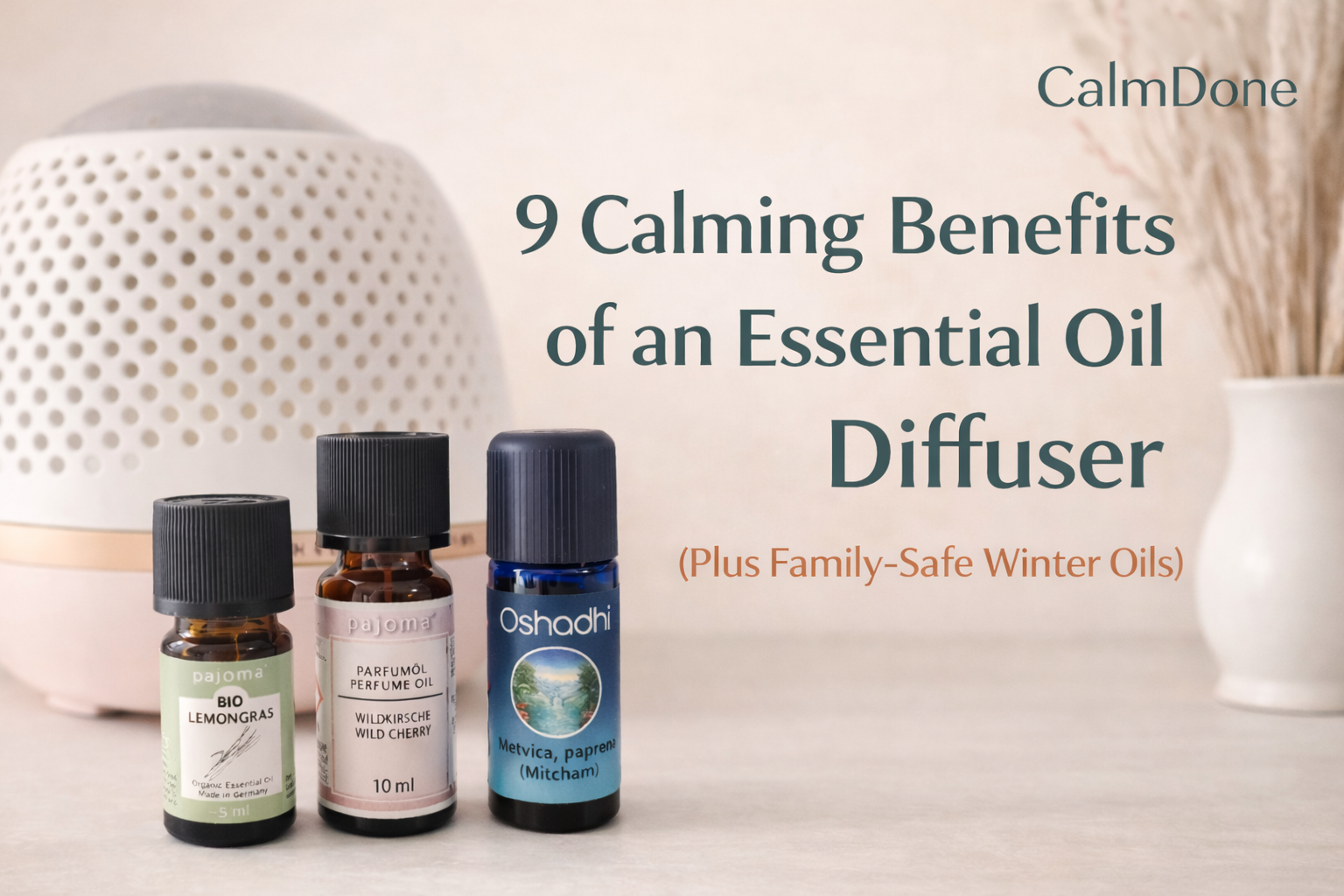 Blog cover image reading “9 Calming Benefits of an Essential Oil Diffuser” with essential oils and a soft beige background, branded CalmDone.