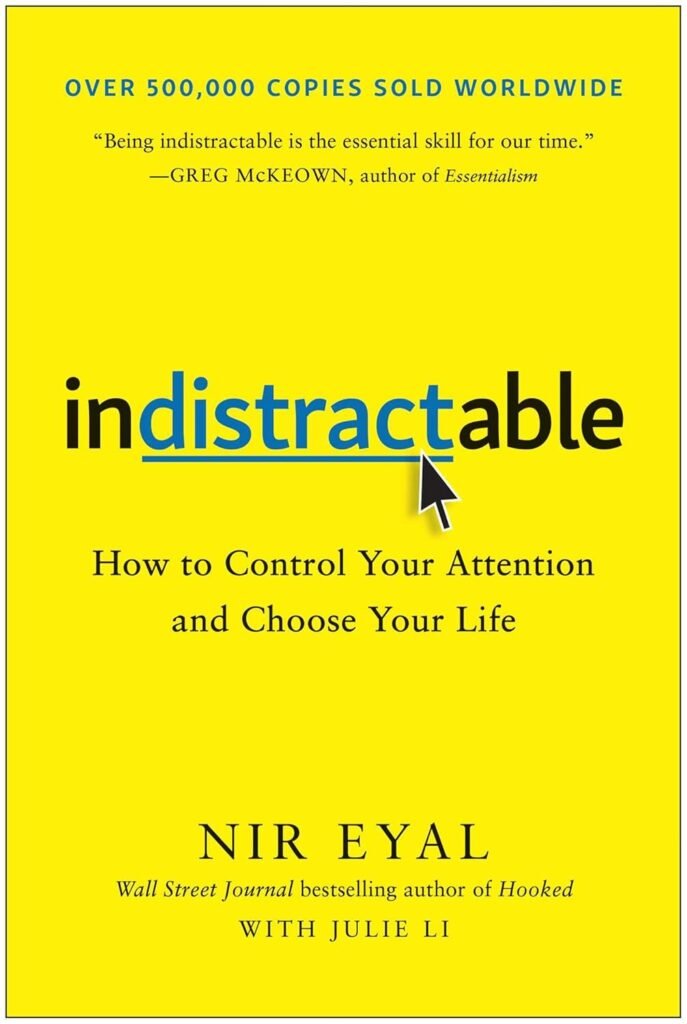Indistractable book by Nir Eyal, focus and digital wellbeing guide