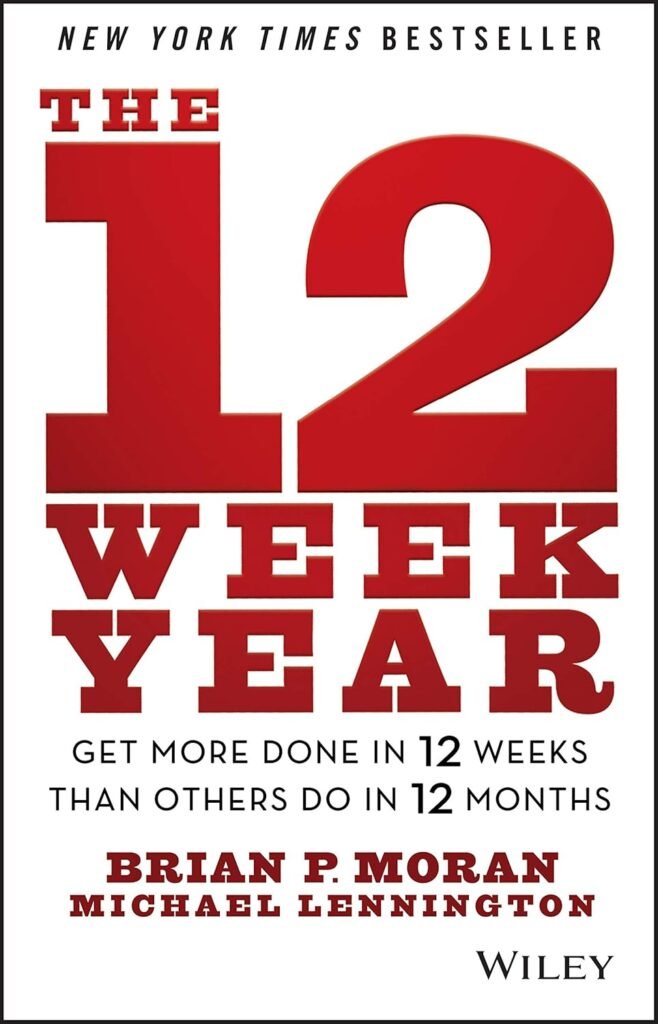 The 12 Week Year book by Brian P. Moran and Michael Lennington, productivity and goal setting guide