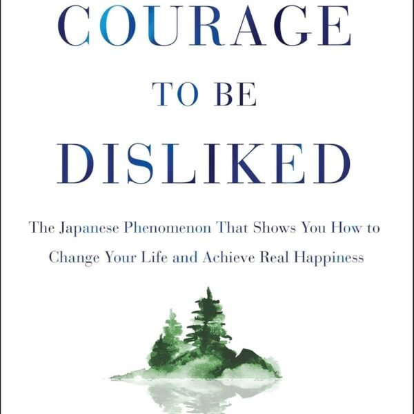 The Courage to Be Disliked by Ichiro Kishimi and Fumitake Koga book cover in a minimalist CalmDone reading space.