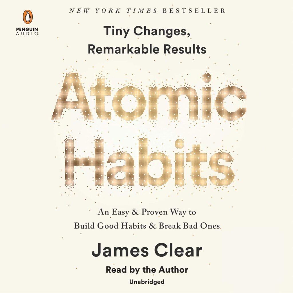 Atomic Habits by James Clear book cover featuring the quote “Tiny Changes, Remarkable Results” about building good habits and breaking bad ones