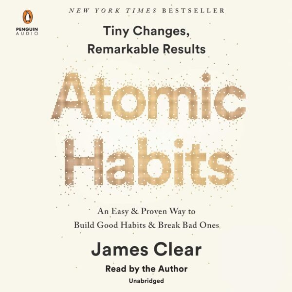 Atomic Habits by James Clear book cover featuring the quote “Tiny Changes, Remarkable Results” about building good habits and breaking bad ones