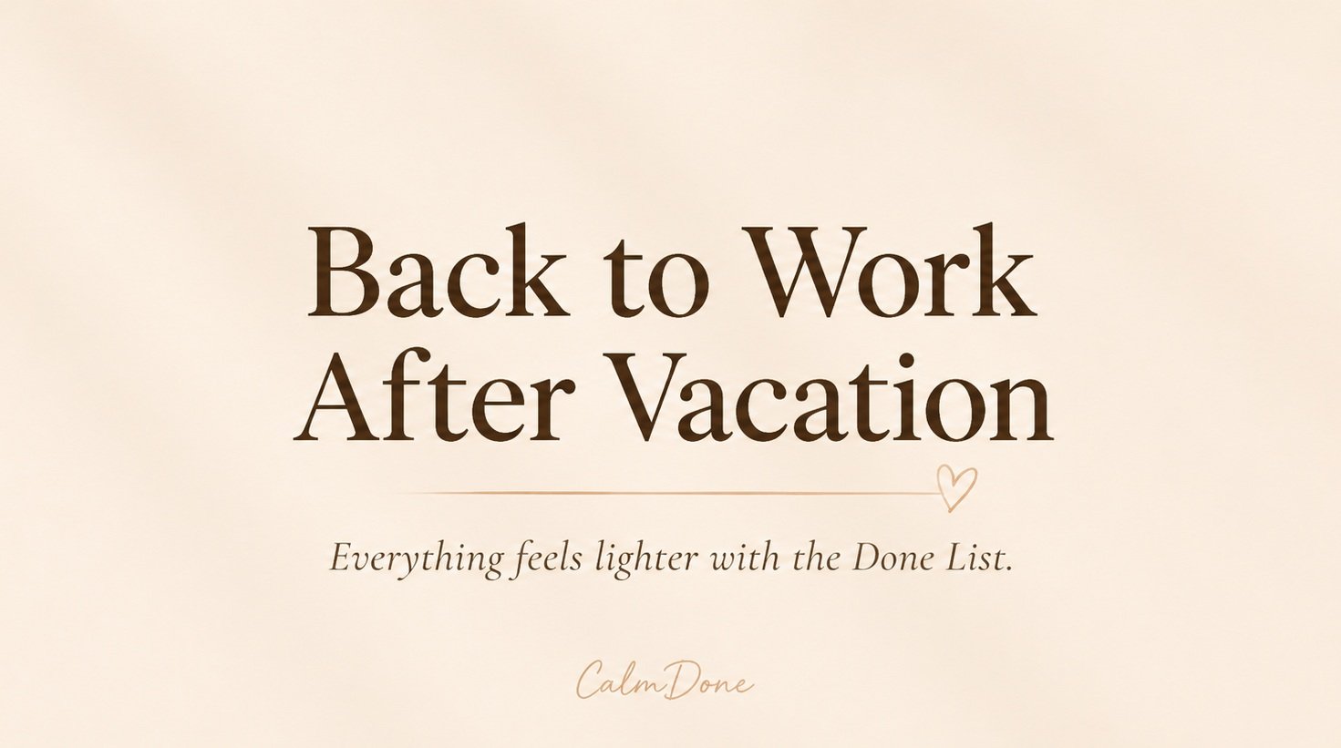 Back to Work After Vacation with the Done List Method