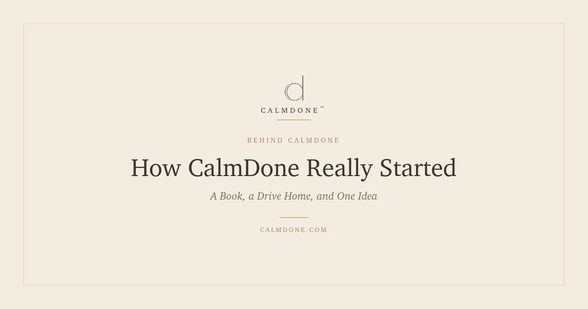 CalmDone blog cover for How CalmDone Really Started, beige minimalist design with logo and Done List™ Method branding