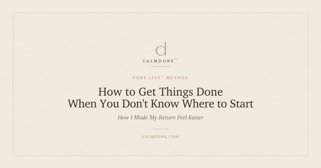 How to get things done when you don't know where to start — CalmDone Done List™ Method blog cover